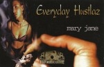 Everyday Hustlaz - Mary Jane