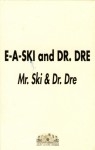 E-A-Ski And Dr. Dre - Mr. Ski & Dr. Dre