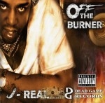 J-Real - Off The Burner