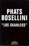 Phats Bodellini - Los Skanless