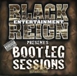 Black Reign Entertainment Presents - Bootleg Sessions