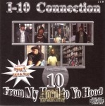 I-10 Connection - From My Hood To Yo Hood