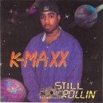 K-Maxx - Still Rollin'