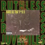 Ruthless Juveniles - Hard As Tha Fuck II