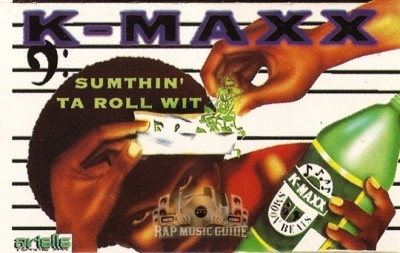 K-Maxx - Sumthin' Ta Roll Wit