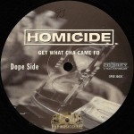 Homicide - Get What Cha Came Fo