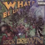 Lock Down - What It Be Like