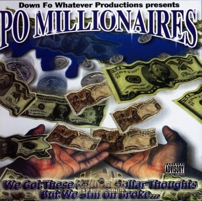 Po Millionaires - We Got These Million Dollar Thoughts But We Still On Broke...