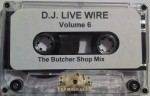 DJ Live Wire - Volume 6 The Butcher Shop Mix