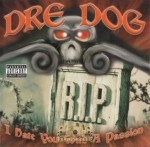 Dre Dog - I Hate You With A Passion