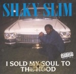 Silky Slim - I Sold My Soul To The Hood