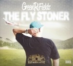 Green R. Fieldz - The Fly Stoner