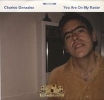 Charles Gonzalez - You Are On My Radar
