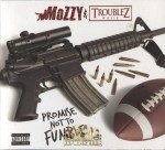 Mozzy & Troublez - Promise Not To Fumble