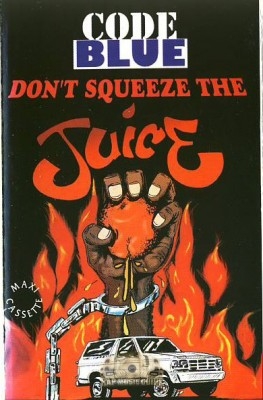 Code Blue - Don't Squeeze The Juice