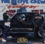 2 Live Crew - The 2 Live Crew Is What We Are