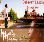 Mally Massacre - Believe'n In Leadin Ones Own Destiny