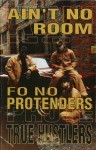 True Hustlers - Ain't No Room Fo No Protenders