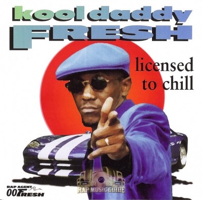 Kool Daddy Fresh - Licensed To Chill