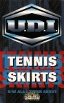 U.D.I. - Tennis Skirts / All I Think About